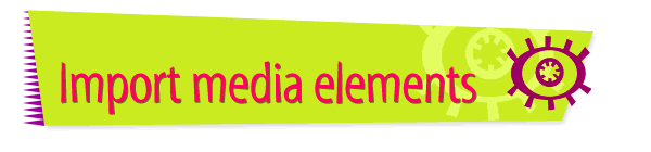 Import media elements